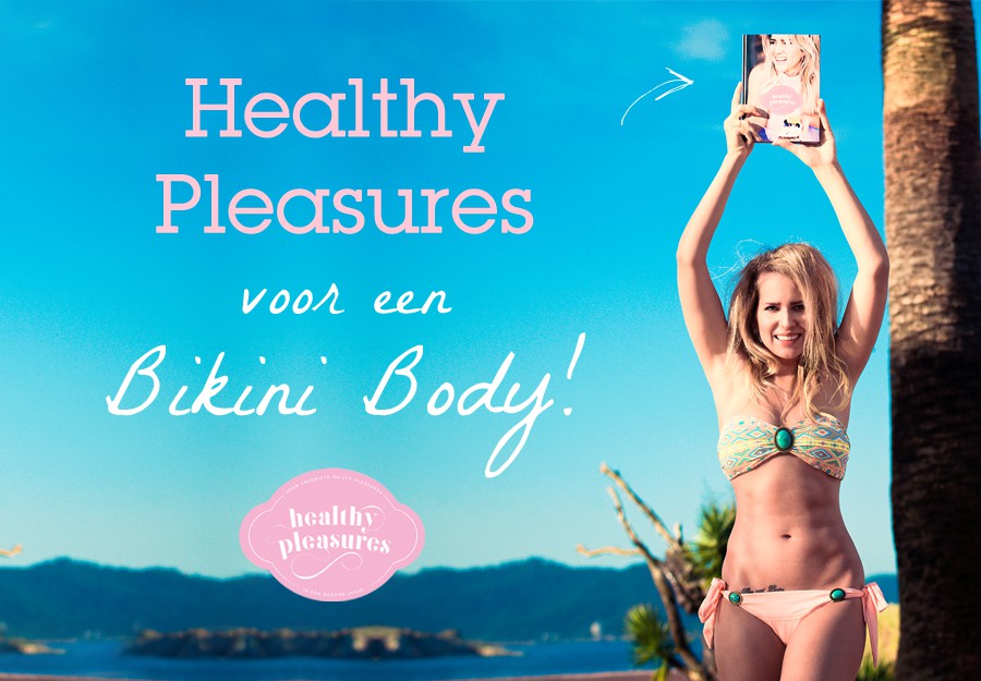 Healthy pleasures voor een bikini body